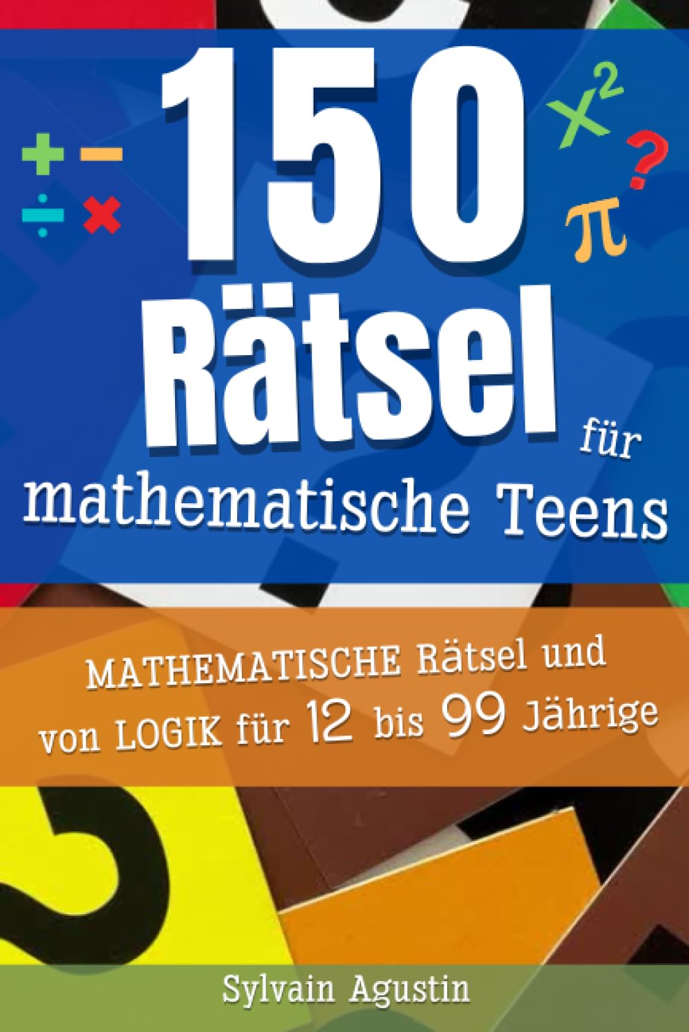 150 Rätsel für mathematische Teens: Mathematische und logische Rätsel für 12-99-Jährige (mit Lösungen) | Geschenkidee für alle Rätselfreunde | Handliches Format (15,54 cm x 23,46 cm) Study Guides
