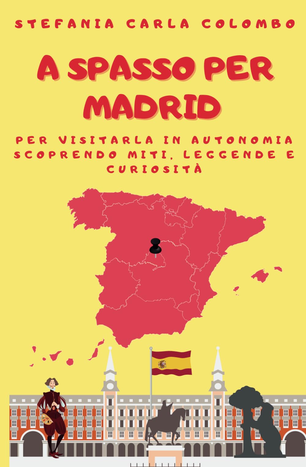 A spasso per Madrid: per visitarla in autonomia scoprendo miti, leggende e curiosità book