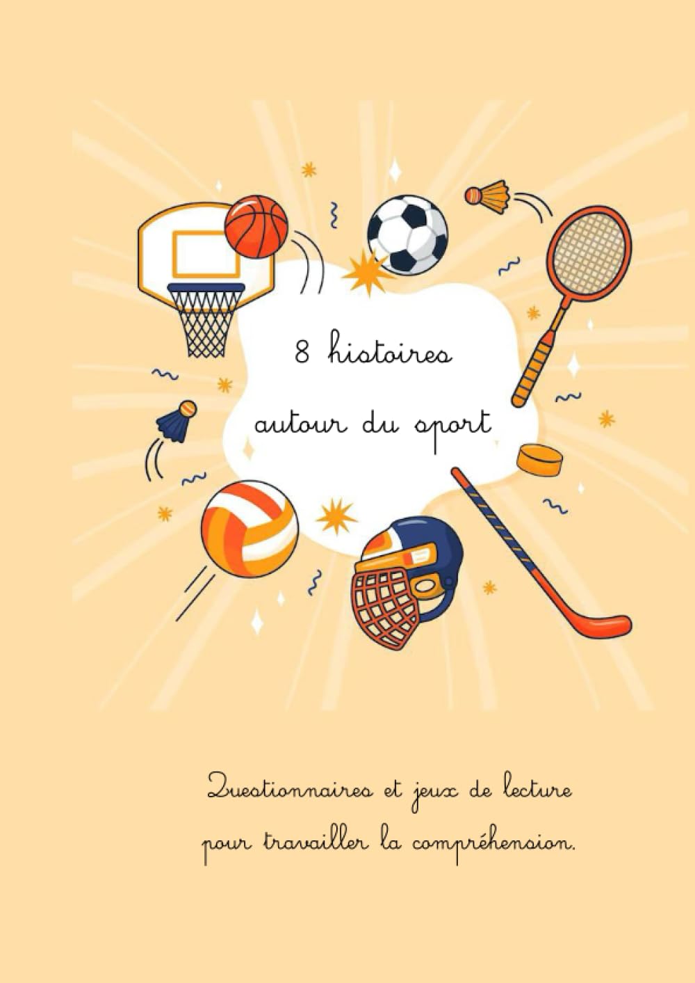 8 HISTOIRES AUTOUR DU SPORT: Travailler la compréhension littéraire avec questionnaires et jeux. Children's books