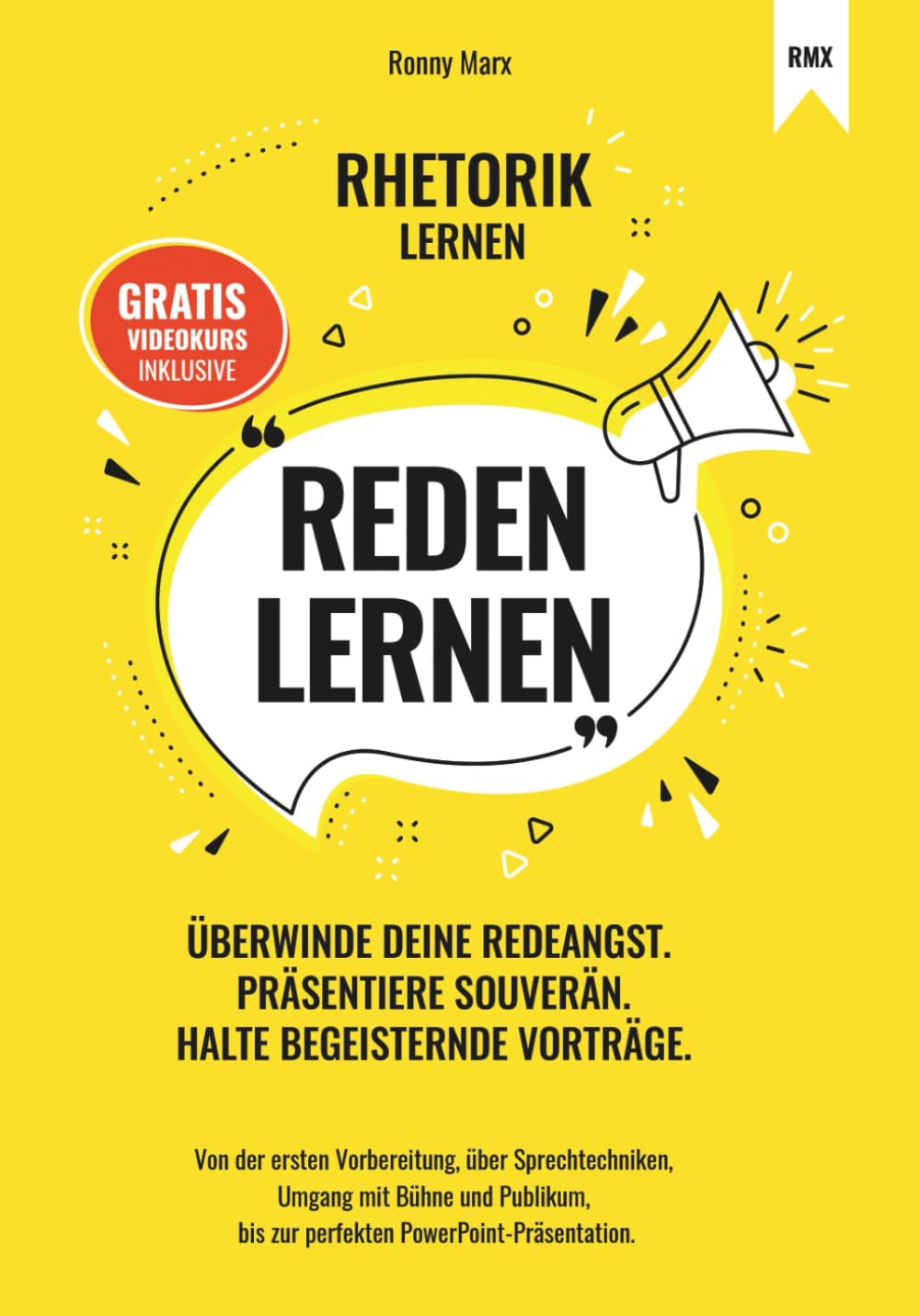 Reden Lernen - Überwinde deine Redeangst. Präsentiere souverän. Halte begeisternde Vorträge: Von Vorbereitung, Sprechtechniken, Umgang mit Bühne und Publikum, zur perfekten PowerPoint-Präsentation. Business, Finance & Career