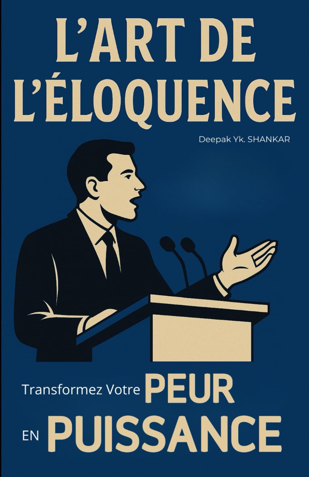 L'Art de l’Éloquence : Transformez Votre Peur en Puissance Business, Finance & Career