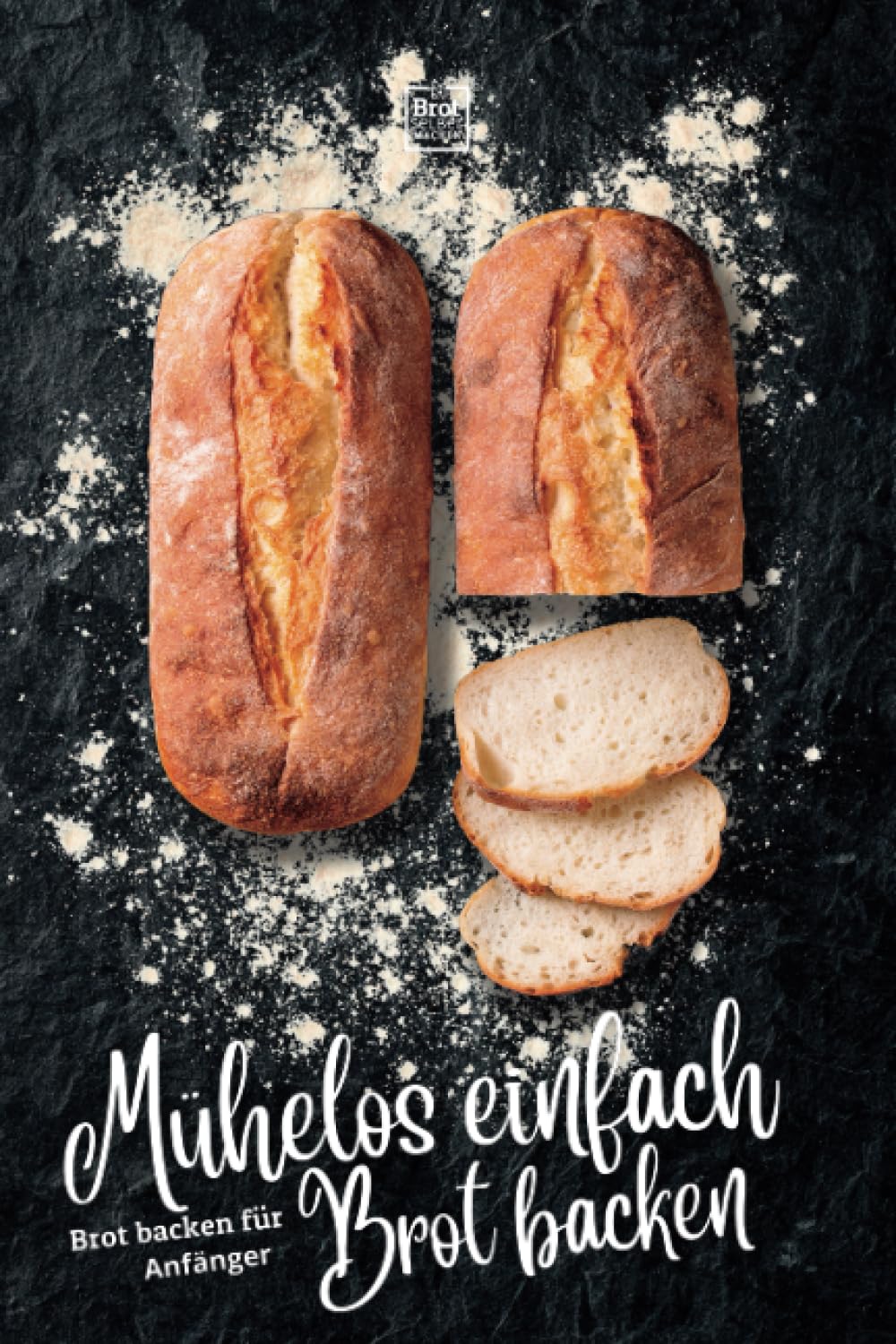 Mühelos einfach Brot backen - Anfängerfreundliche Brotbackrezepte zum selber machen: Deine Reise zu unwiderstehlichen Broten - ausschließlich Rezepte ... Rezepte für stressfreies Backen, Band 1) Cooking & Enjoying