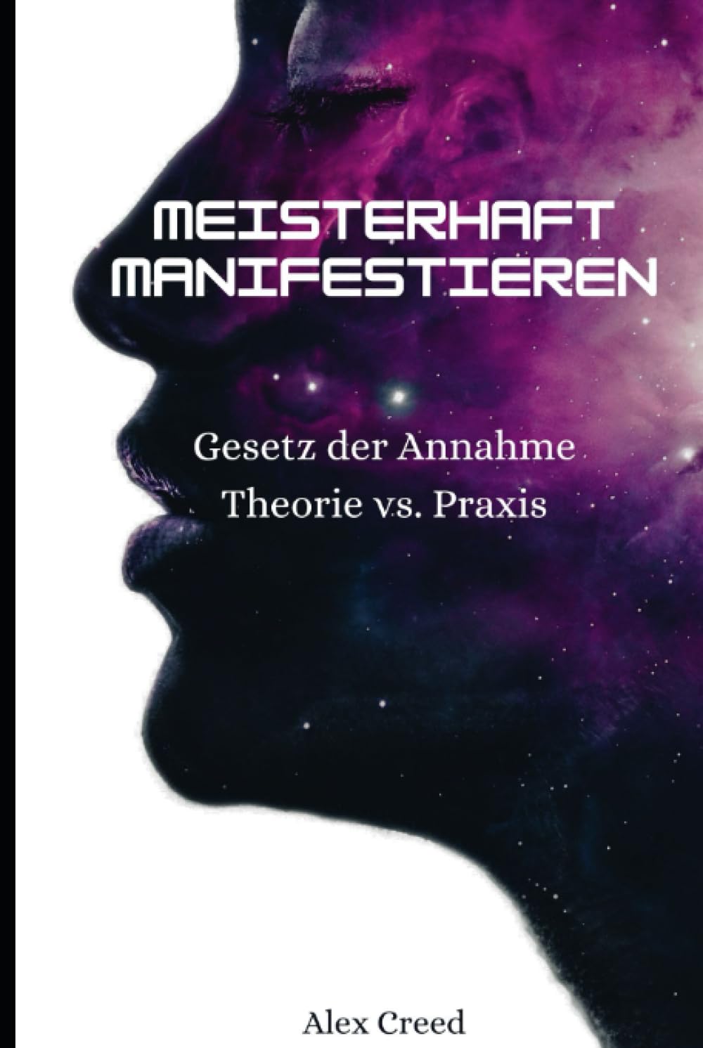 Meisterhaft Manifestieren: Gesetz der Annahme / Theorie vs. Praxis Philosophy