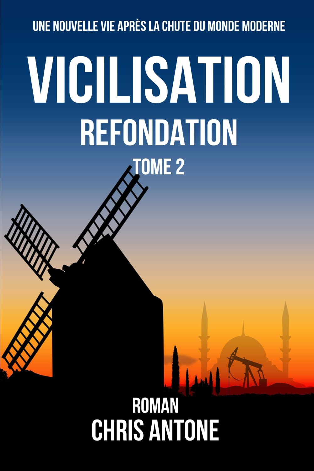 VICILISATION - Refondation: Un roman pour imaginer "le monde d´après". Si tout s´effondre, l´autosuffisance et la résilience suffiront-elles ? Reference Books