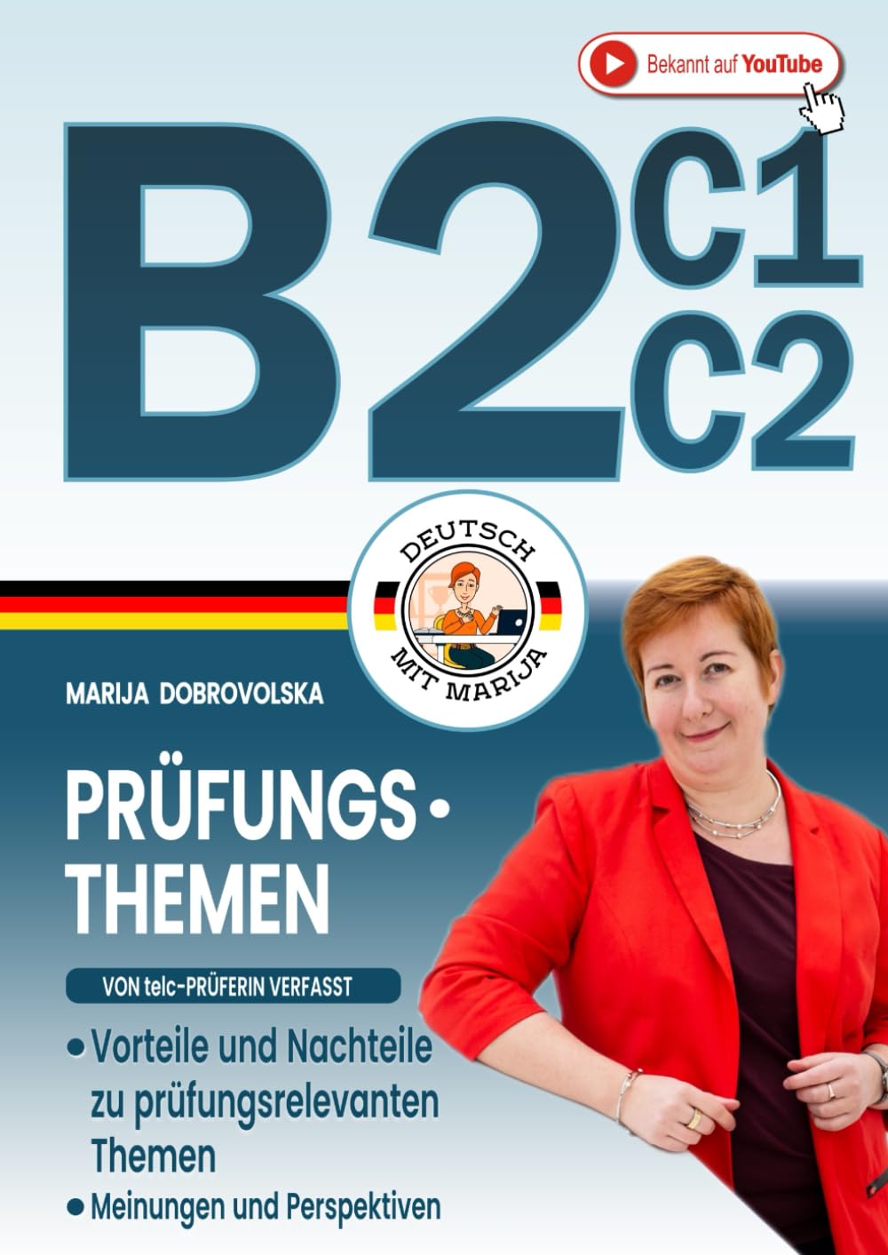 Prüfungstraining Schreiben und Sprechen Deutsch B2 C1 C2: Vorteile und Nachteile zu prüfungsrelevanten Themen für schriftlichen und mündlichen ... verfasst) (Prüfungstraining Deutsch B1-C1) General education