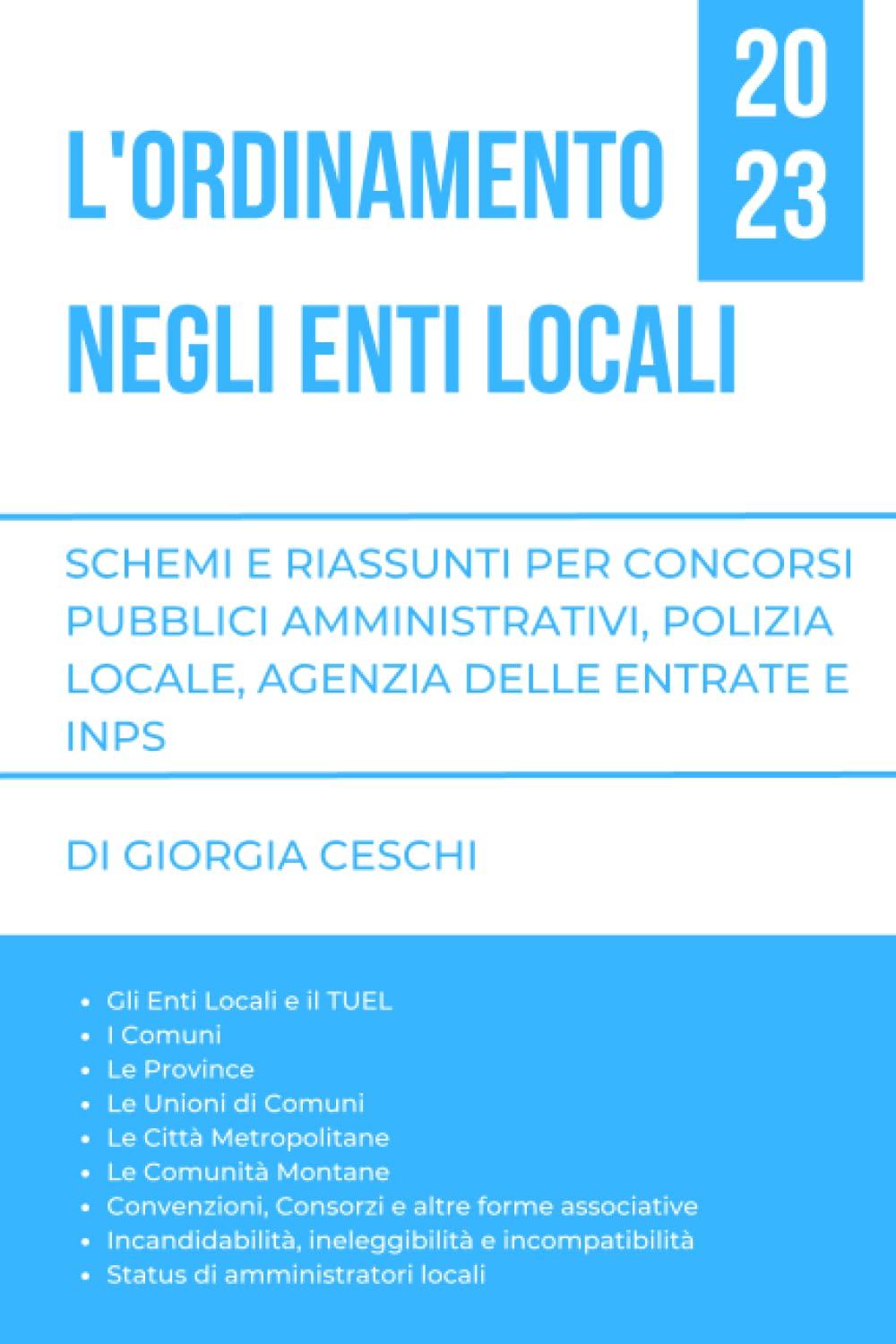 L'Ordinamento negli Enti Locali 2023: Schemi e Riassunti per concorsi pubblici amministrativi, polizia locale, Agenzia delle Entrate e concorsi INPS book