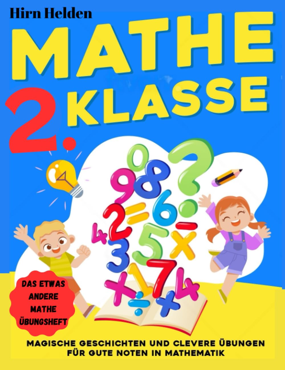 Mathe 2. Klasse: Das etwas andere Mathe Übungsheft - magische Geschichten und clevere Übungen für bessere Noten in Mathematik Study Guides