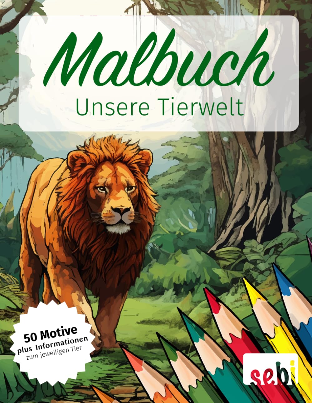 Malbuch - Unsere Tierwelt: fünfzig wunderschöne Motive zum Ausmalen für Kinder, Jugendliche und Erwachsene mit Informationen zum jeweiligen Tier Hobbies & Crafts