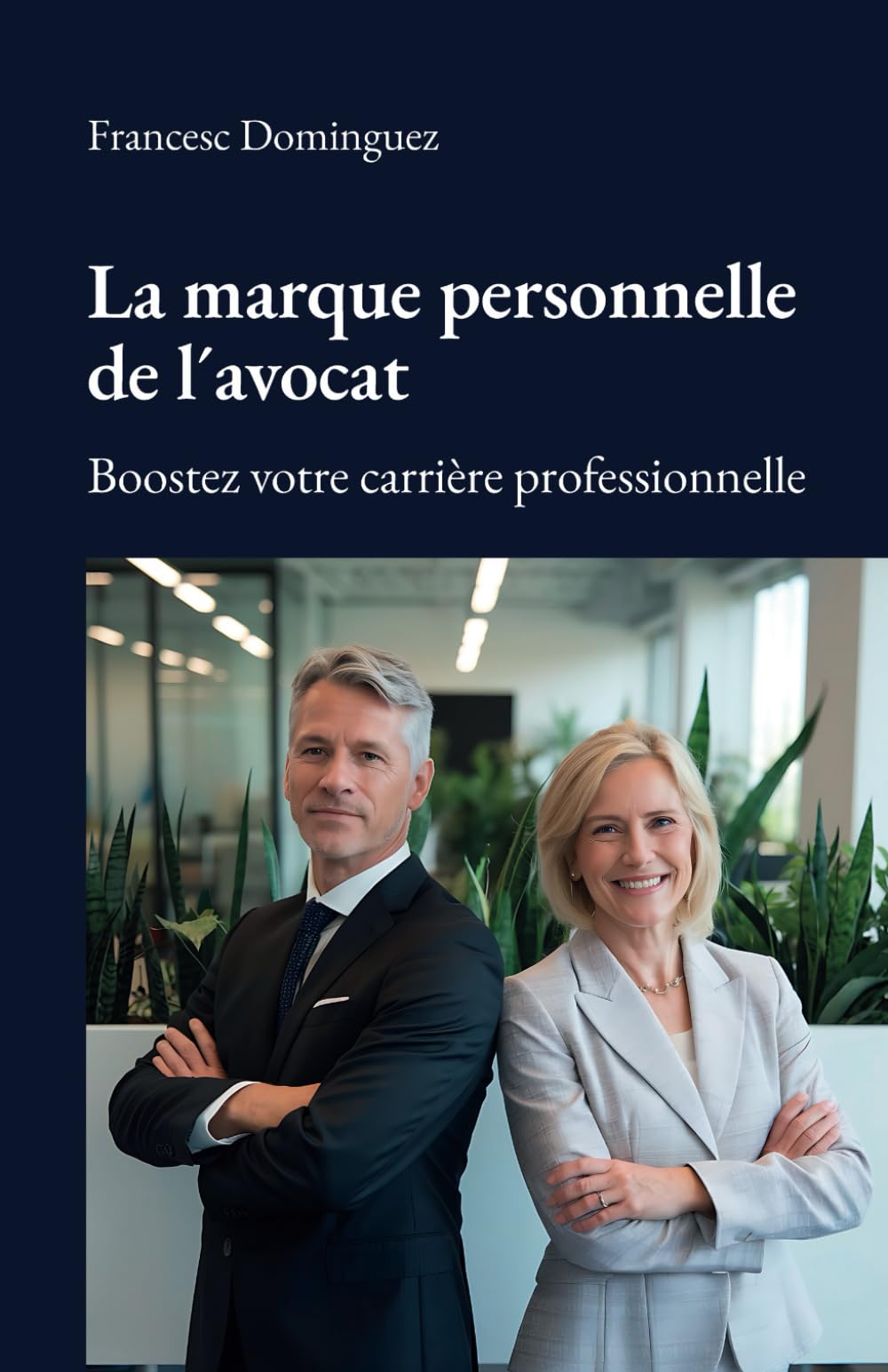 La marque personelle de l'avocat: Boostez votre carrière professionnelle book