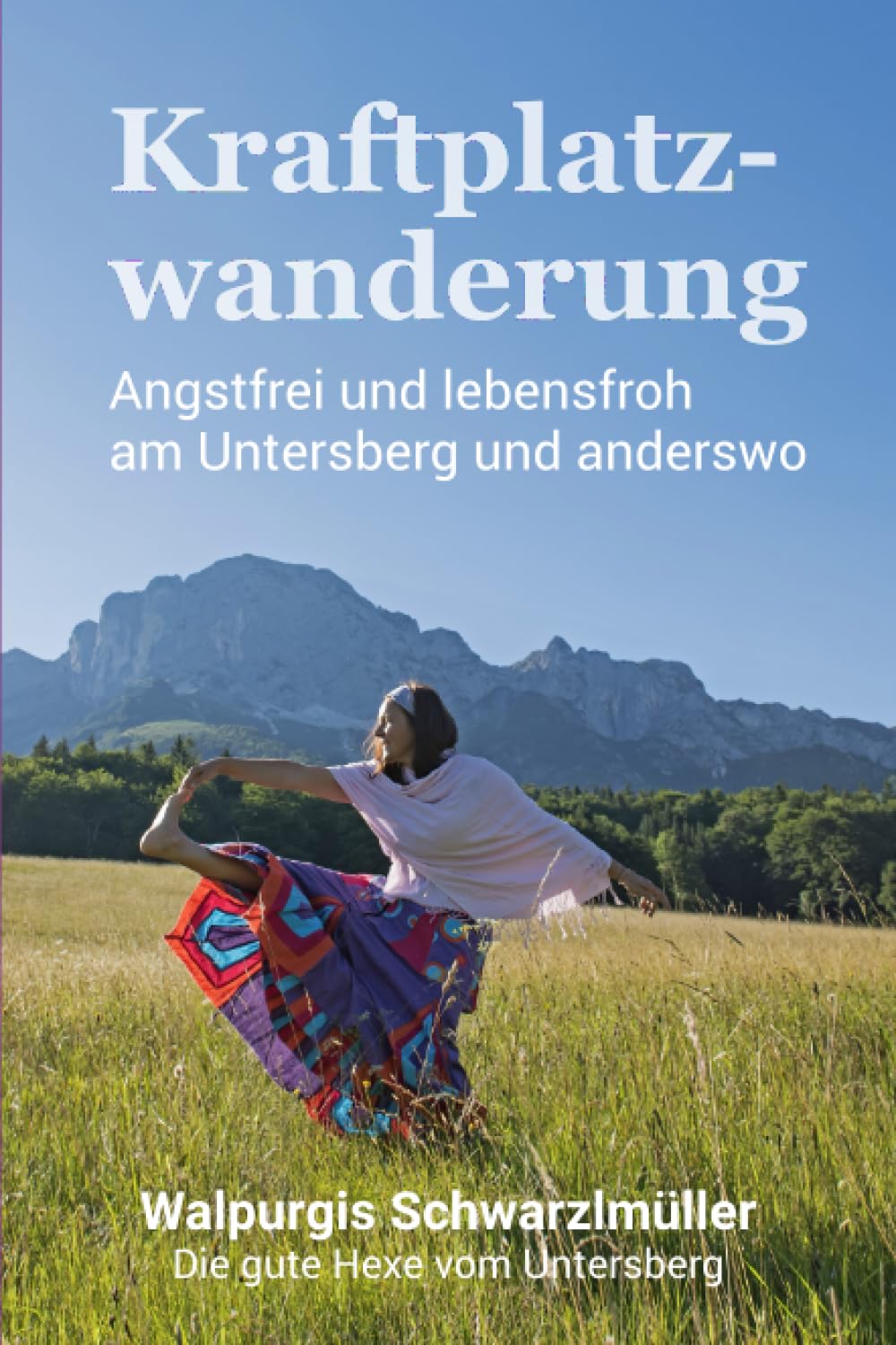 Kraftplatzwanderung: Angstfrei und lebensfroh am Untersberg und anderswo Health, Nutrition & Fitness