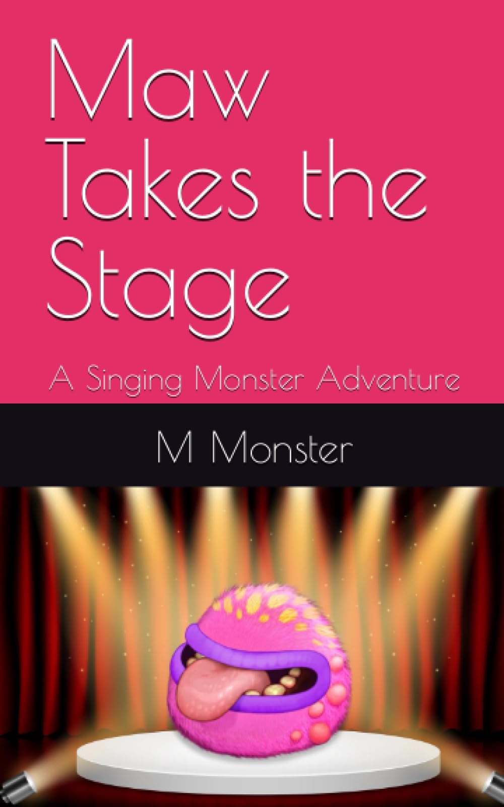 Maw Takes the Stage: A Singing Monster Adventure (Singing Monster Adventures) Non-fiction