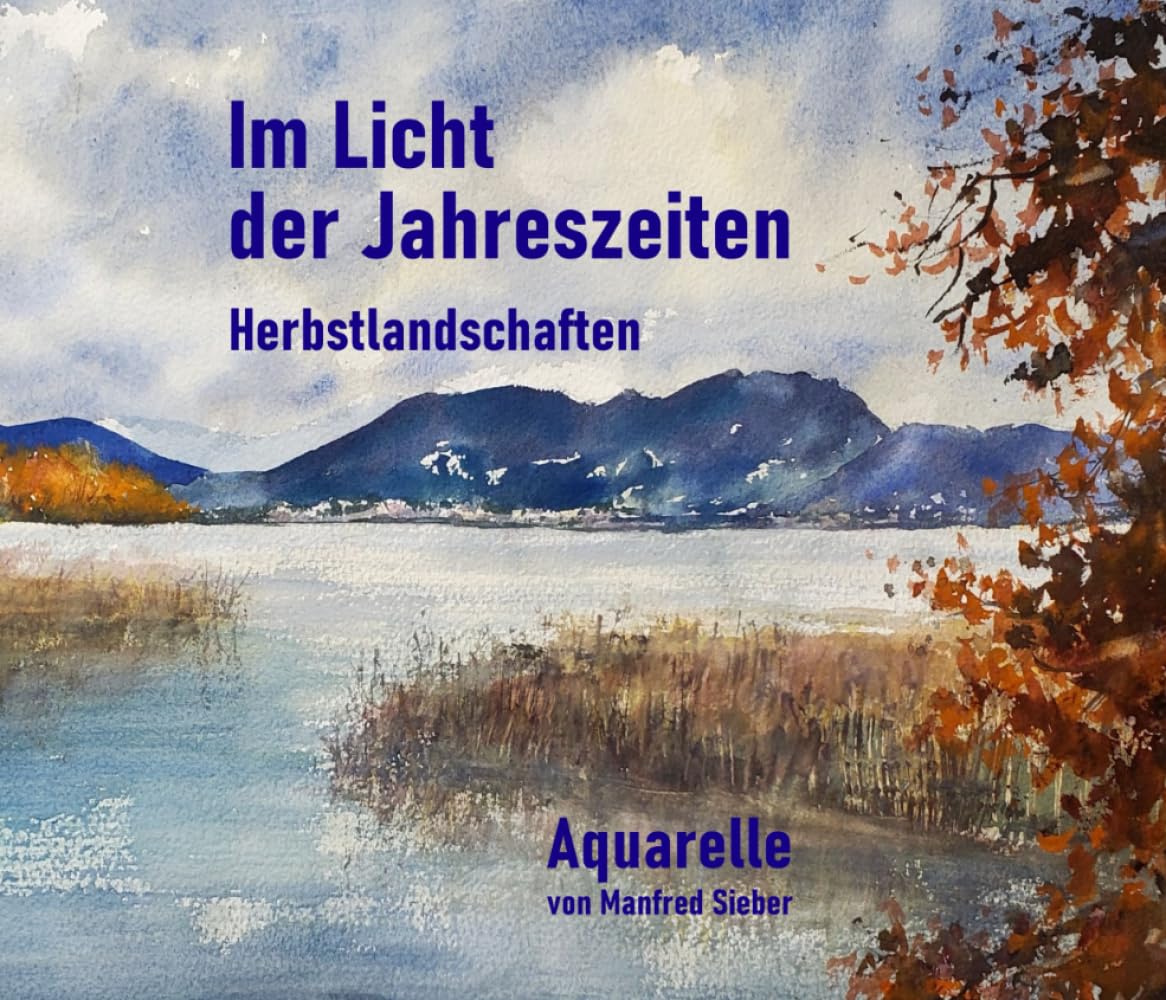 Im Licht der Jahreszeiten Herbstlandschaften: Aquarelle von Manfred Sieber book