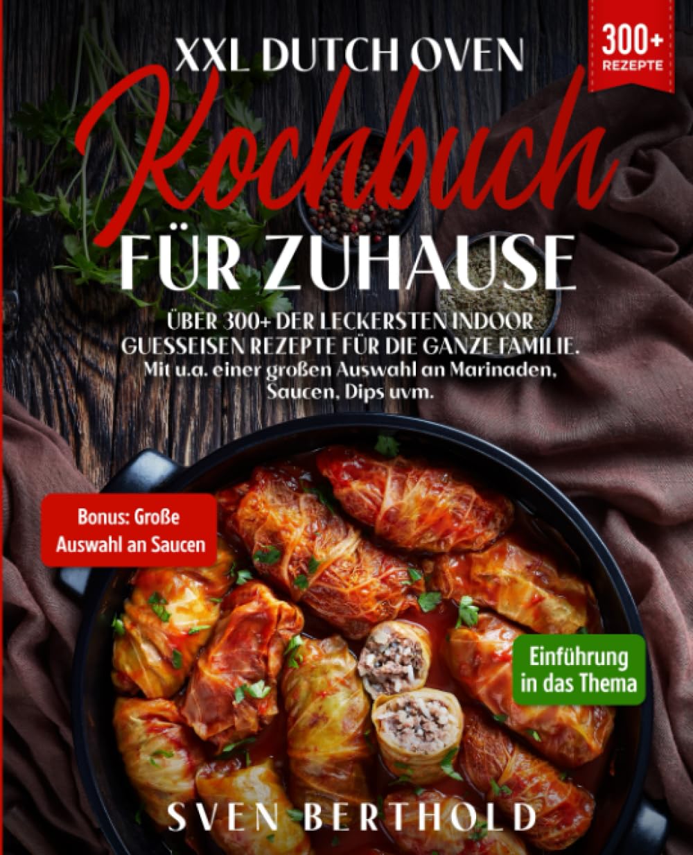XXL Dutch Oven Kochbuch für Zuhause: Mit über 300+ der leckersten Indoor Guesseisen Rezepten für die ganze Familie. Mit u.a. einer großen Auswahl an Marinaden, Saucen, Dips uvm. Cooking & Enjoying
