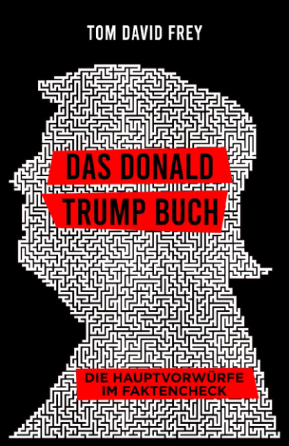 Das Donald Trump Buch: Die Hauptvorwürfe im Faktencheck Politics & Society