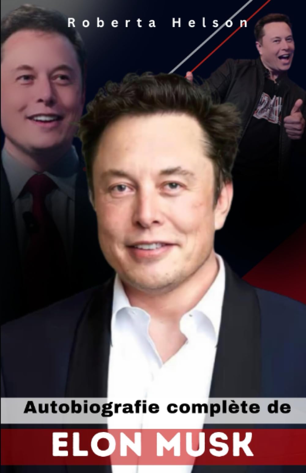 Autobiographie complète de Elon Musk: Le voyage d'Elon Musk pour transformer l'avenir, La vie extraordinaire d'Elon Musk, L'ascension extraordinaire d'Elon Musk. book