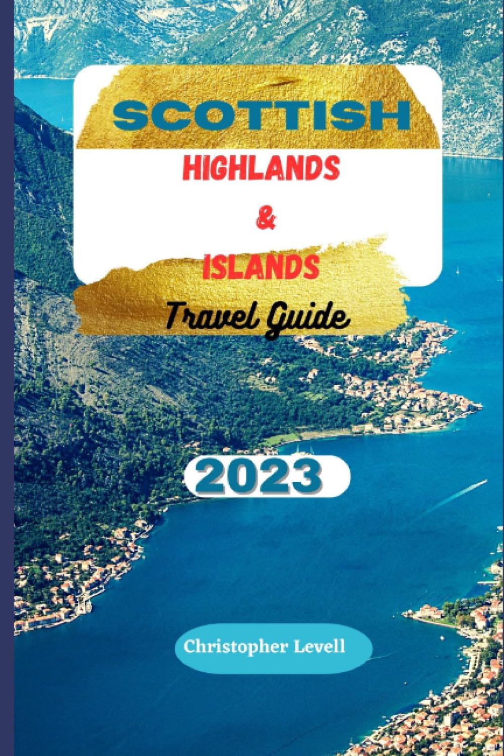 Scottish Highlands and Islands travel guide 2023: The Ultimate Guide to breathtaking scenery and alluring culture of the Scottish Highlands and Islands. (TRAVEL GUIDE JOURNEY, Band 42) Travel Guides