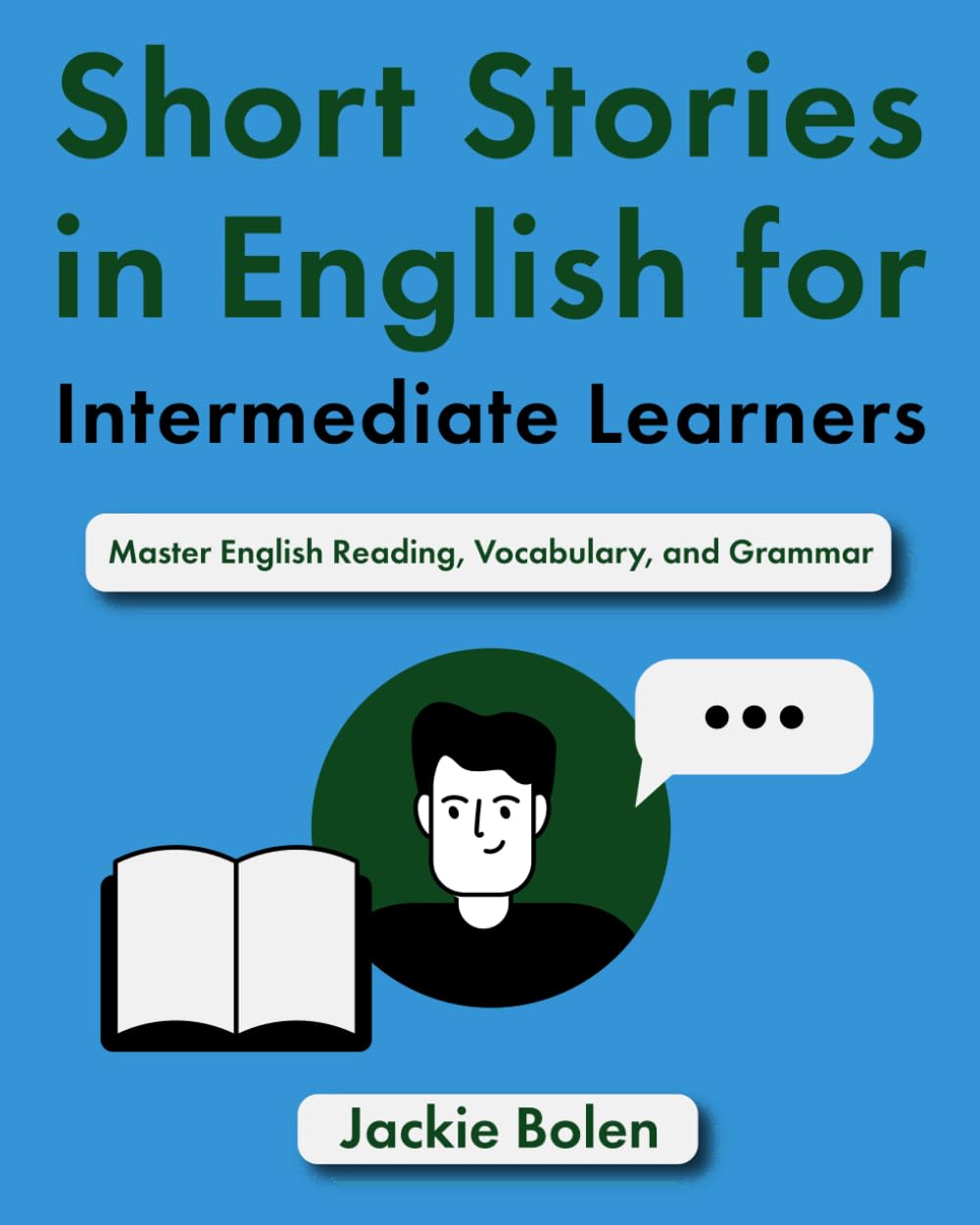 Short Stories in English for Intermediate Learners: Master English Reading, Vocabulary, and Grammar (English for Intermediate: Dialogues, Phrases & Idioms, Band 2) Foreign Languages ​​& Dictionaries