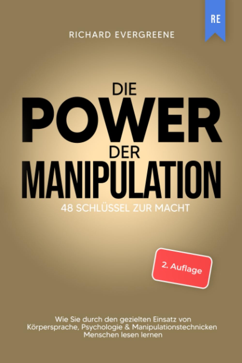 Die Power der Manipulation: 48 Schlüssel zur Macht - Wie Sie durch den gezielten Einsatz von Körpersprache, Psychologie & Manipulationstechnicken Menschen lesen lernen Lifestyle