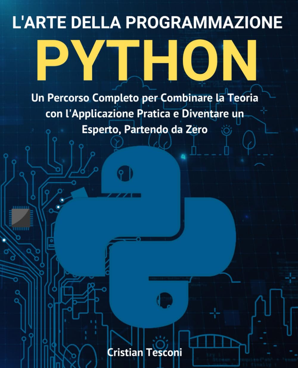 L'arte della programmazione Python: Un Percorso Completo per Combinare la Teoria con l'Applicazione Pratica e Diventare un Esperto, Partendo da Zero (Nuova edizione) book