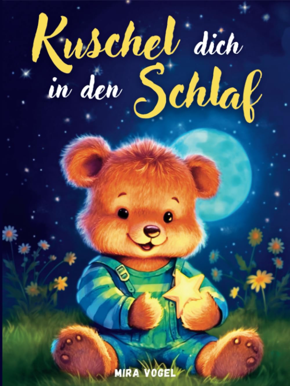 Kuschel dich in den Schlaf: Gute Nacht Geschichten für kleine Träumer ab 2 Jahren Novels & Short Stories