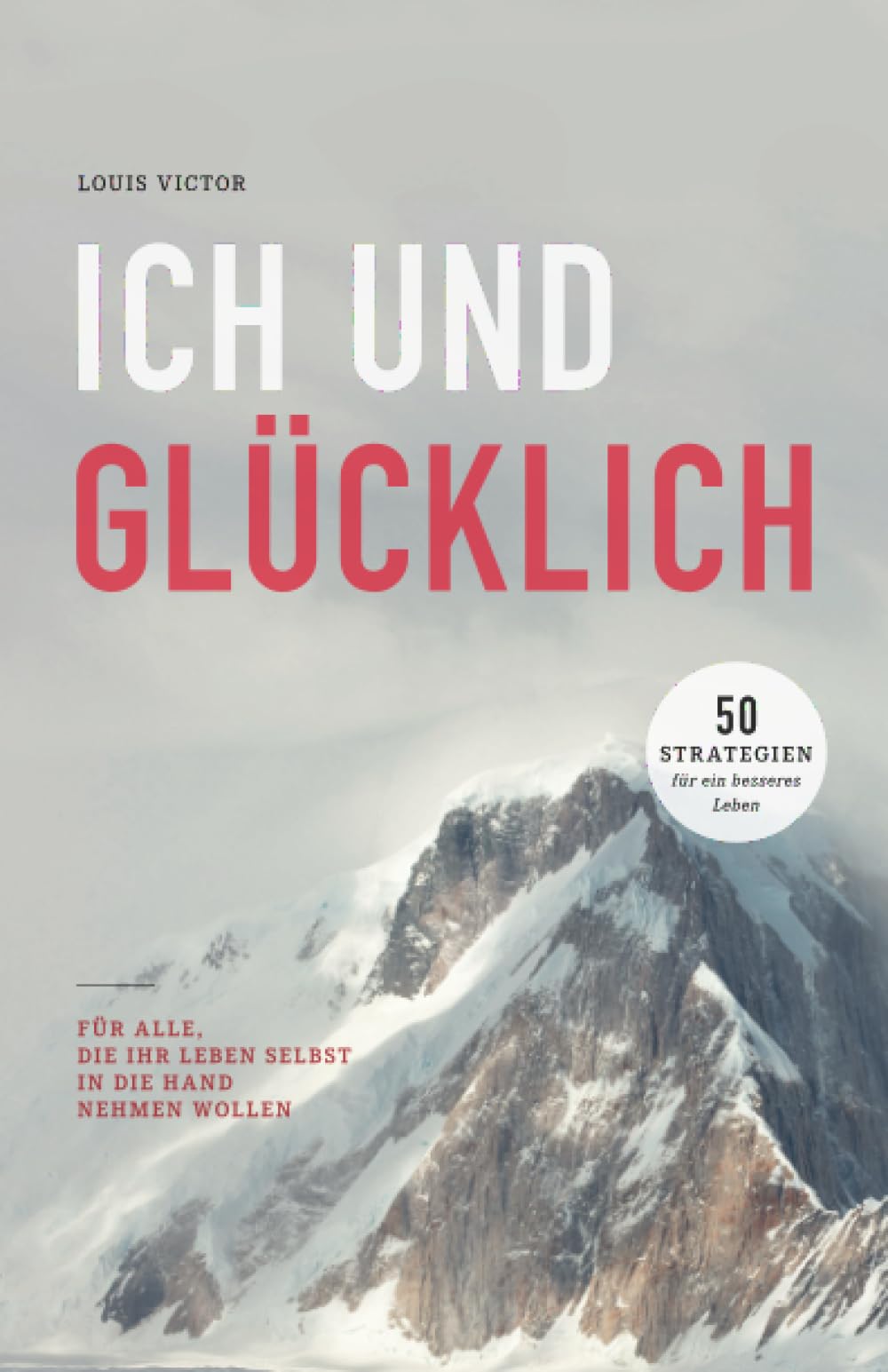 ICH UND GLÜCKLICH: 50 Strategien für ein besseres Leben Lifestyle