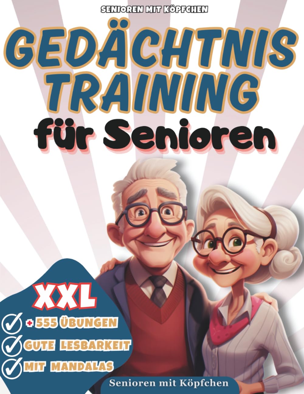 Senioren mit Köpfchen: Gedächtnistraining für Senioren: Mit diesem ultimativen XXL Rätselbuch können Sie auf unterhaltsame Weise Ihre kognitiven ... und Ihr geistiges Wohlbefinden steigern. Medicine
