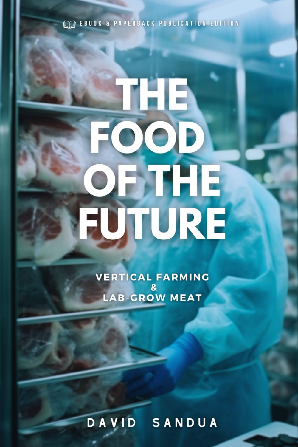 THE FOOD OF THE FUTURE: VERTICAL FARMING & LAB-GROWN MEAT Business & Technology
