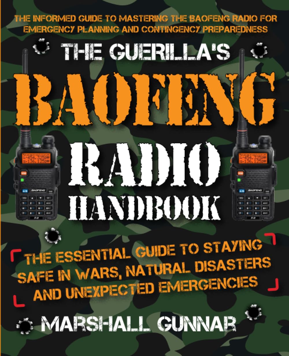 The Guerilla's Baofeng Radio Handbook: Mastering Baofeng Radios for Emergency Preparedness and Crisis Situations: The Essential Guide to Staying Safe ... Natural Disasters, and Unexpected Emergencies Business & Technology