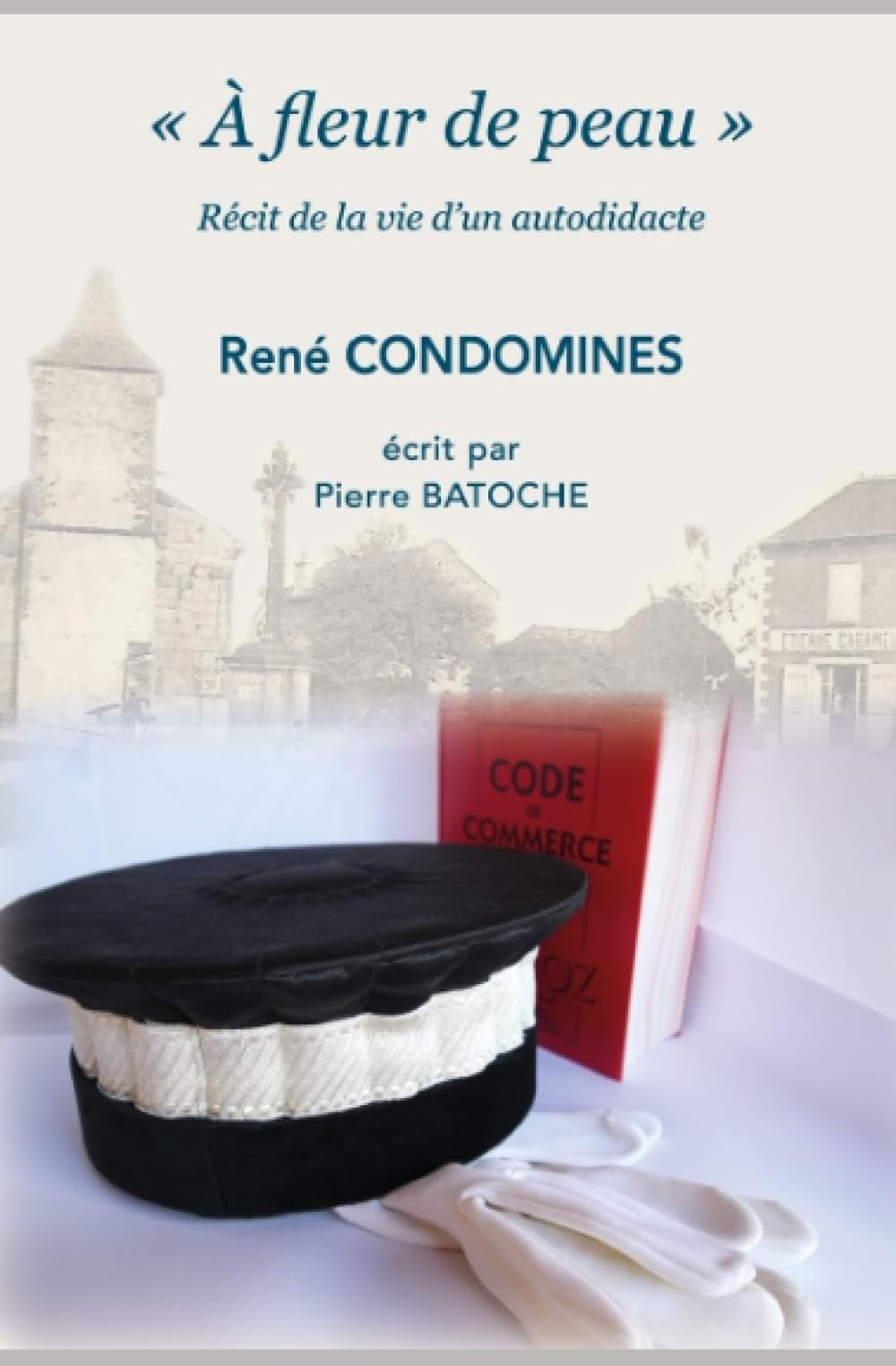 "À Fleur de Peau": Récit de la vie d'un autodidacte, René Condomines book