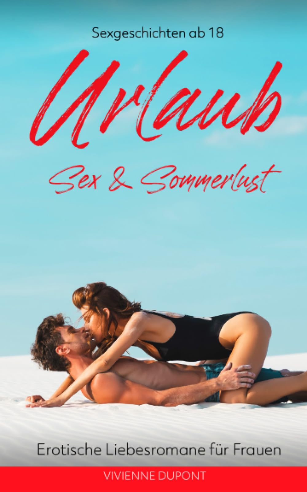 Urlaub - Sex & Sommerlust: Sexgeschichten ab 18: Erotische Liebesromane für Frauen (Urlaub - Sex & Abenteuer, Band 4) Contemporary literature Books