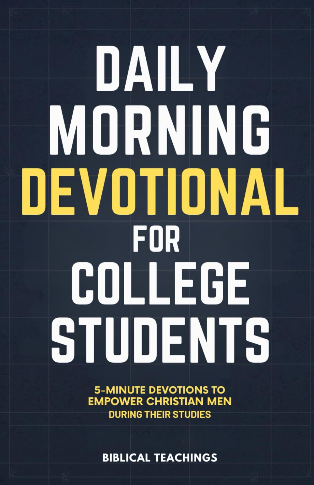 Daily Morning Devotional for College Students: 5-Minute Devotions To Empower Christian Men During Their Studies book