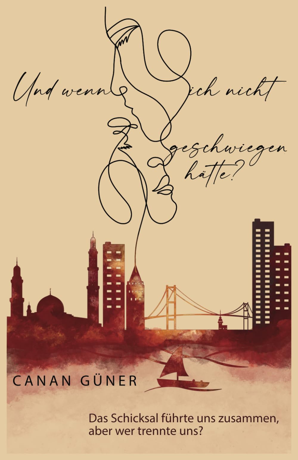 Und wenn ich nicht geschwiegen hätte?: Das Schicksal führte uns zusammen, aber wer trennte uns? Contemporary Romance
