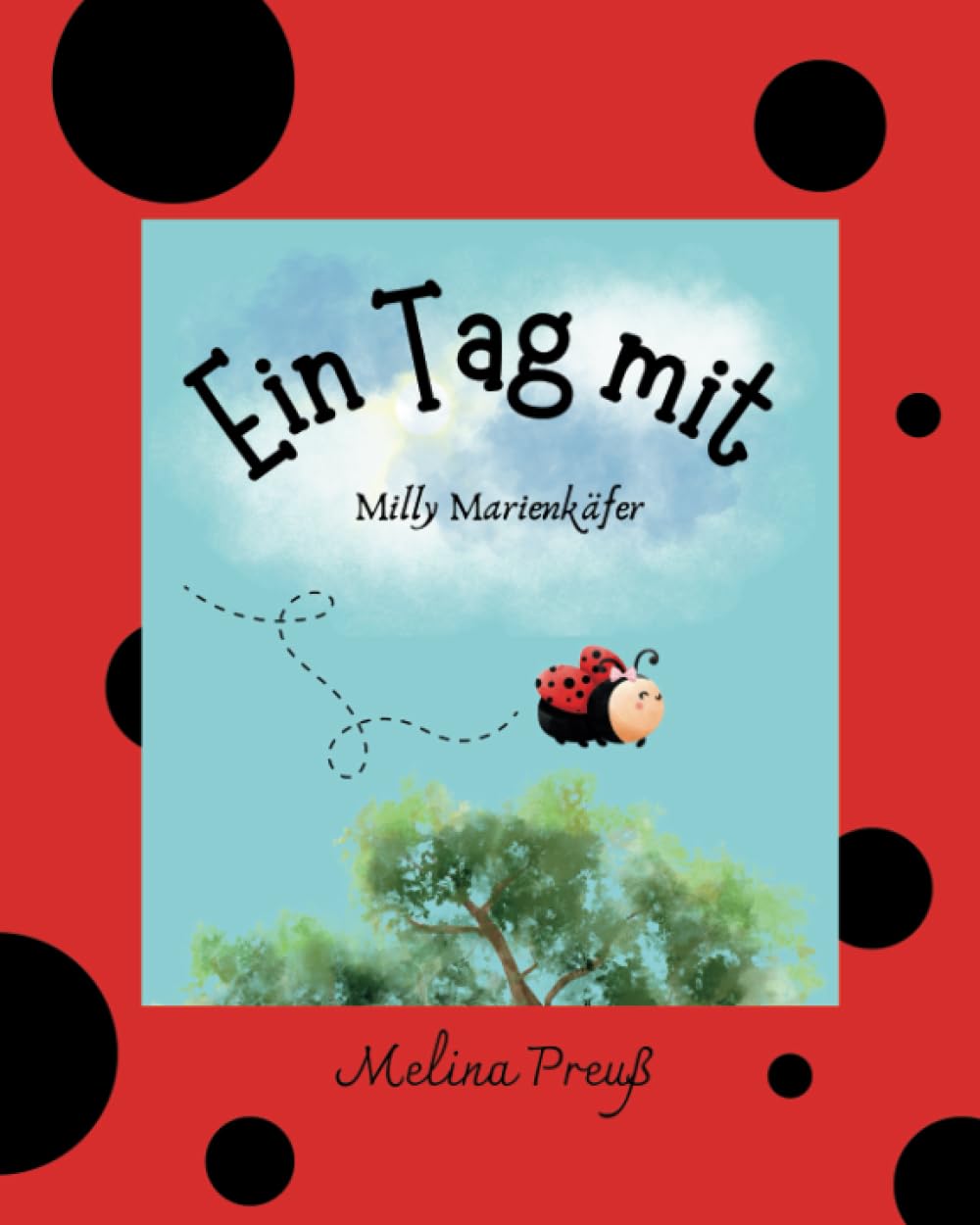 Ein Tag mit Milly Marienkäfer: Die Abenteuer eines Marienkäfers Natural Sciences
