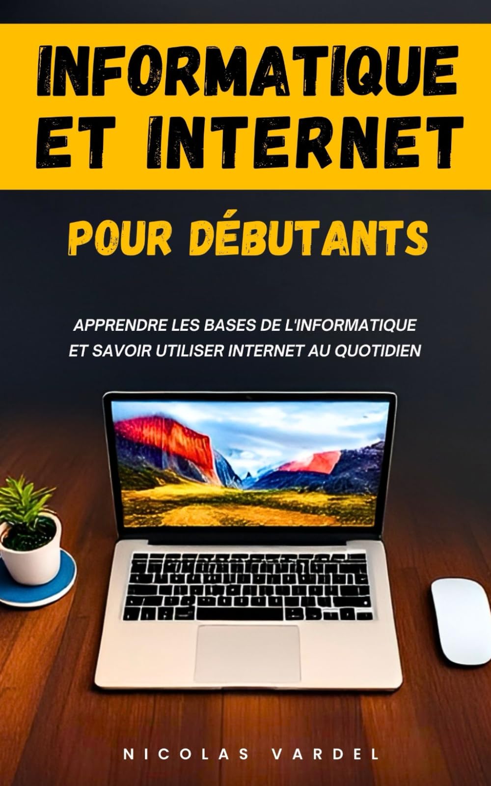 Informatique et Internet pour débutants : Apprendre les bases de l'informatique et savoir utiliser Internet au quotidien Computer Science