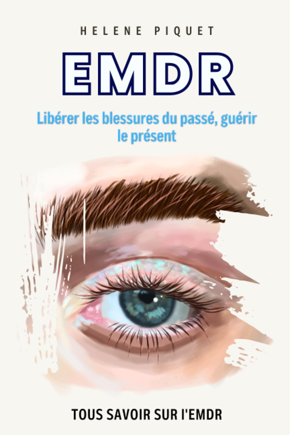 EMDR: Libérer les blessures du passé, guérir le présent. Tous savoir sur l'EMDR. Livre sur l'EMDR book