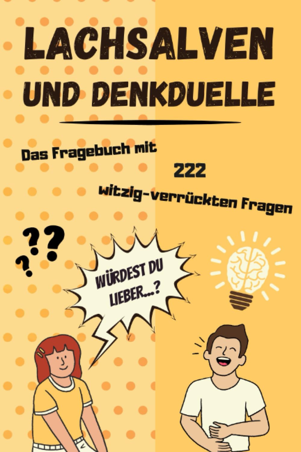 Lachsalven und Denkduelle: Das ultimativ witzig-verrückte Fragebuch Leisure & Fun