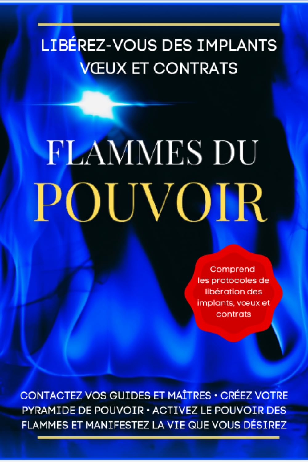 Libérez-vous des implants vœux et contrats - Flammes du pouvoir: Contactez vos guides et maîtres • créez votre pyramide de pouvoir • activez le ... flammes et manifestez la vie que vous désirez Religion & Esotericism