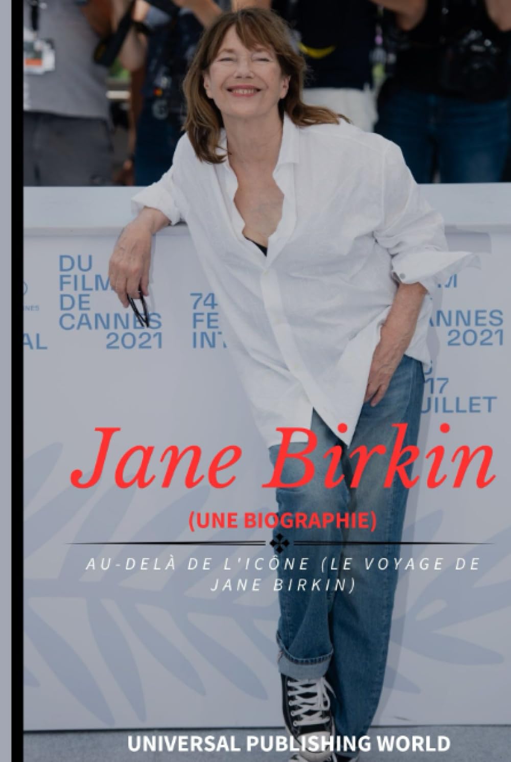 Jane Birkin (Une biographie): Au-delà de l'icône (Le voyage de Jane Birkin) Young adult books