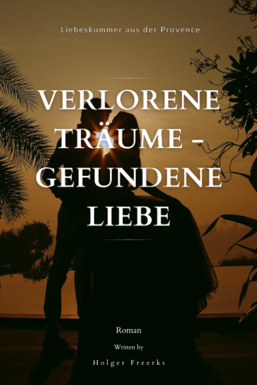 Verlorene Träume - Gefundene Liebe - Roman: Romantische Beziehung mit Herzschmerz - Sommerromanze für Frauen Historical Fiction