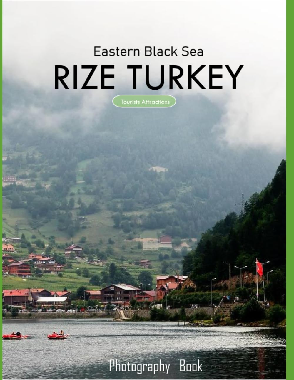 RIZE TURKEY: Rize City,Turkey Photography Coffee Table Book: for People Of All Ages Who Love Tourism & Travel.....Relaxing & Meditation - Paperback.July 18,2023. Business, Finance & Career