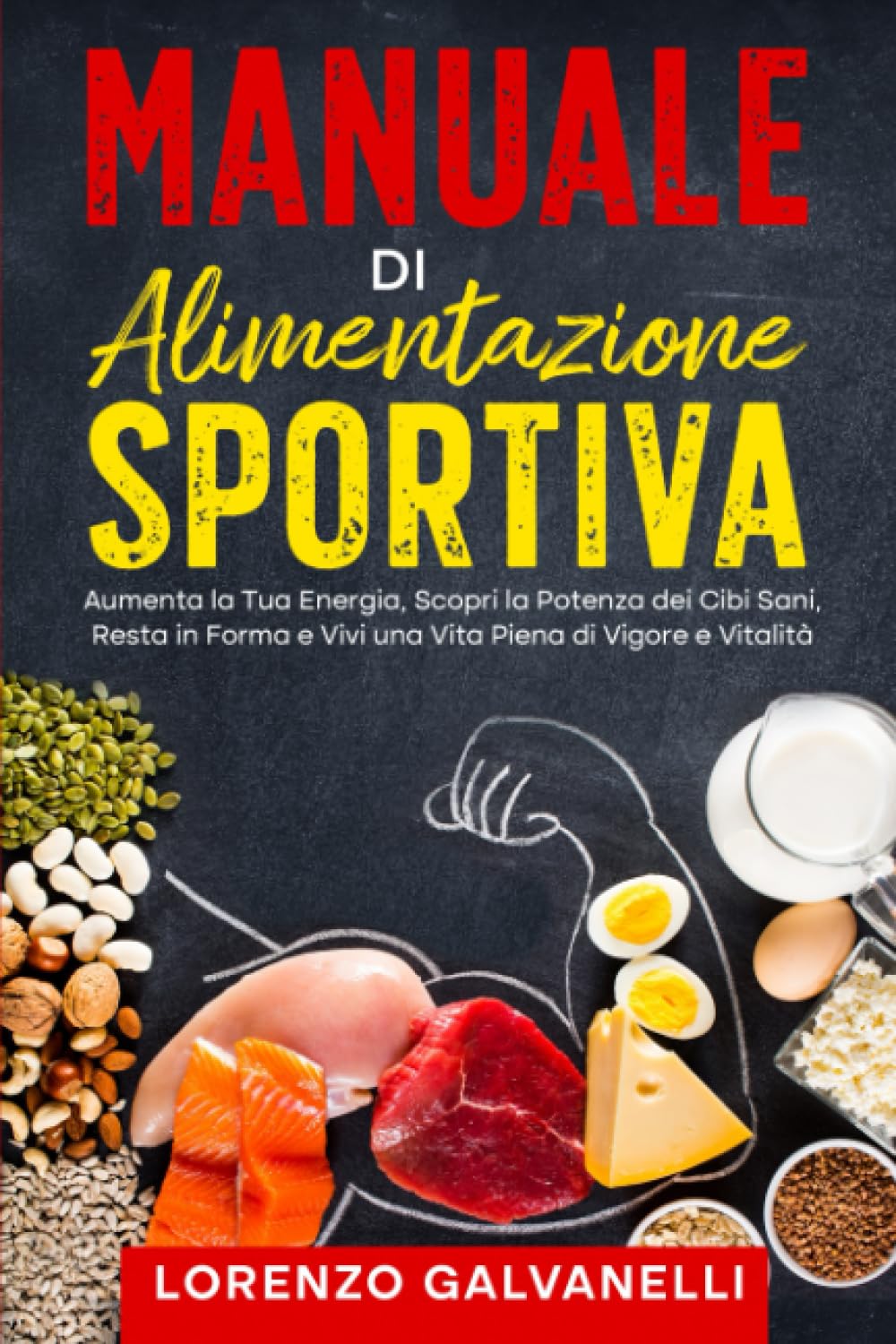 Manuale di Alimentazione Sportiva: Aumenta la Tua Energia, Scopri la Potenza dei Cibi Sani, Resta in Forma e Vivi una Vita Piena di Vigore e Vitalità ... ed esercizi per migliorare il corpo, Band 2) Leisure & Fun