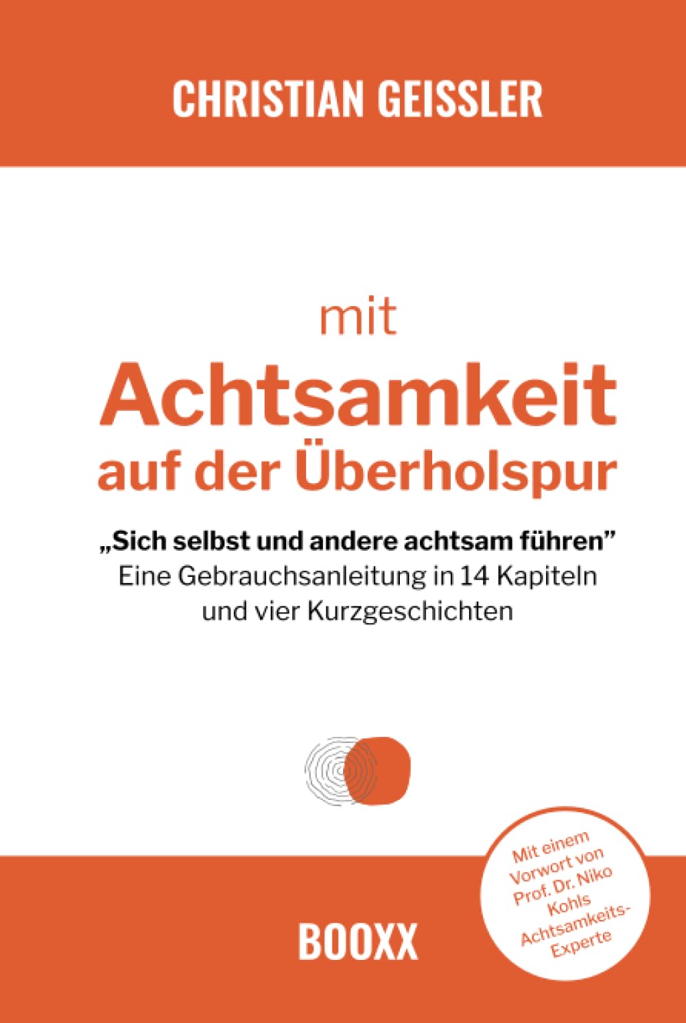 Mit Achtsamkeit auf der Überholspur: Sich selbst und andere achtsam führen Business, Finance & Career
