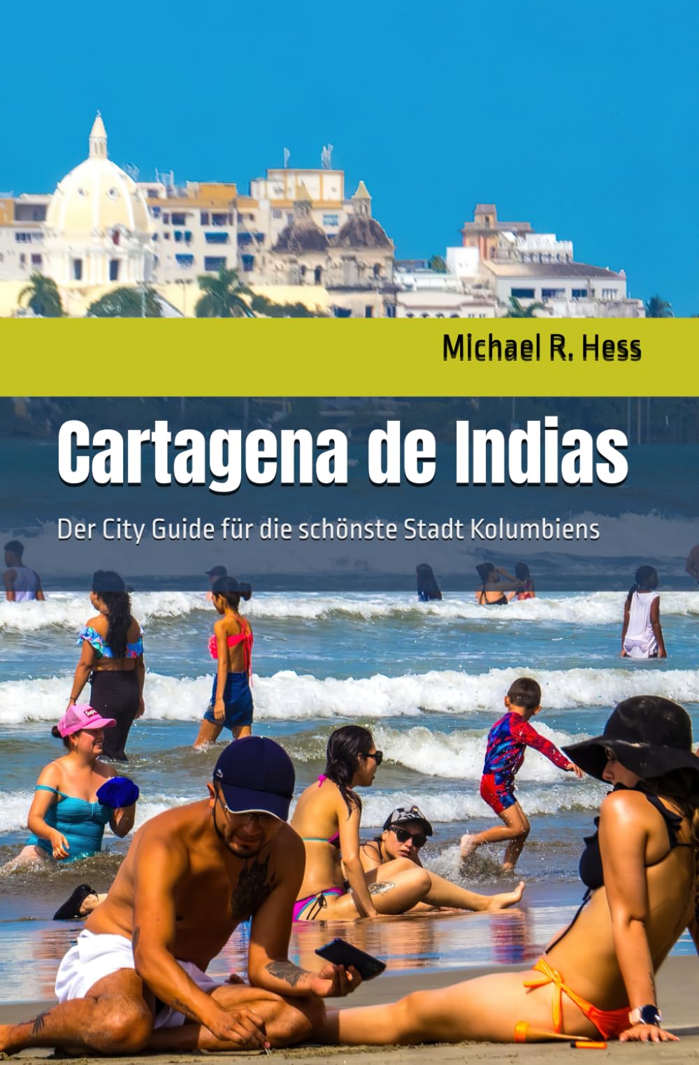 Cartagena de Indias: Der City Guide für die schönste Stadt Kolumbiens Learning & Reference