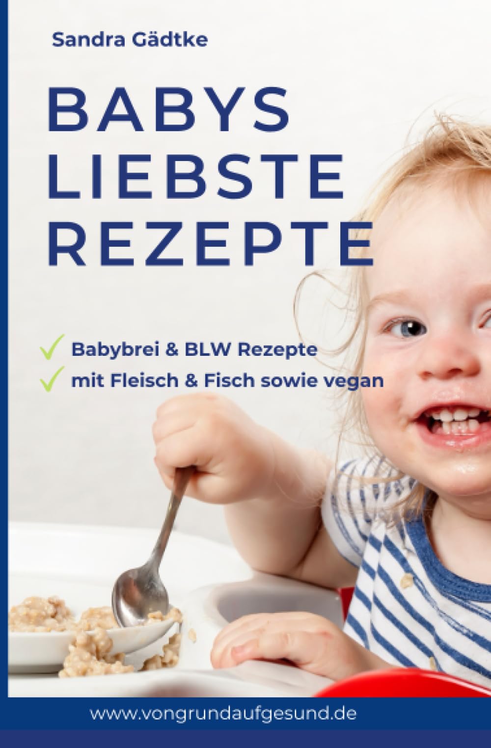 BABYS LIEBSTE REZEPTE: Dein Wegweiser für eine unbeschwerte Beikostzeit - Babybrei und BLW - inklusive Rezepte book