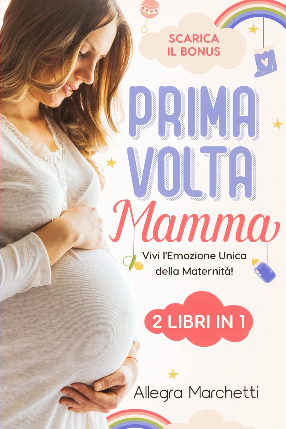Prima Volta MAMMA: Vivi l’Emozione Unica della Maternità! Scopri i Segreti per Vivere una Gravidanza Serena, Affrontare un Parto Sicuro e Creare un Legame Indimenticabile con il Tuo Bambino. book
