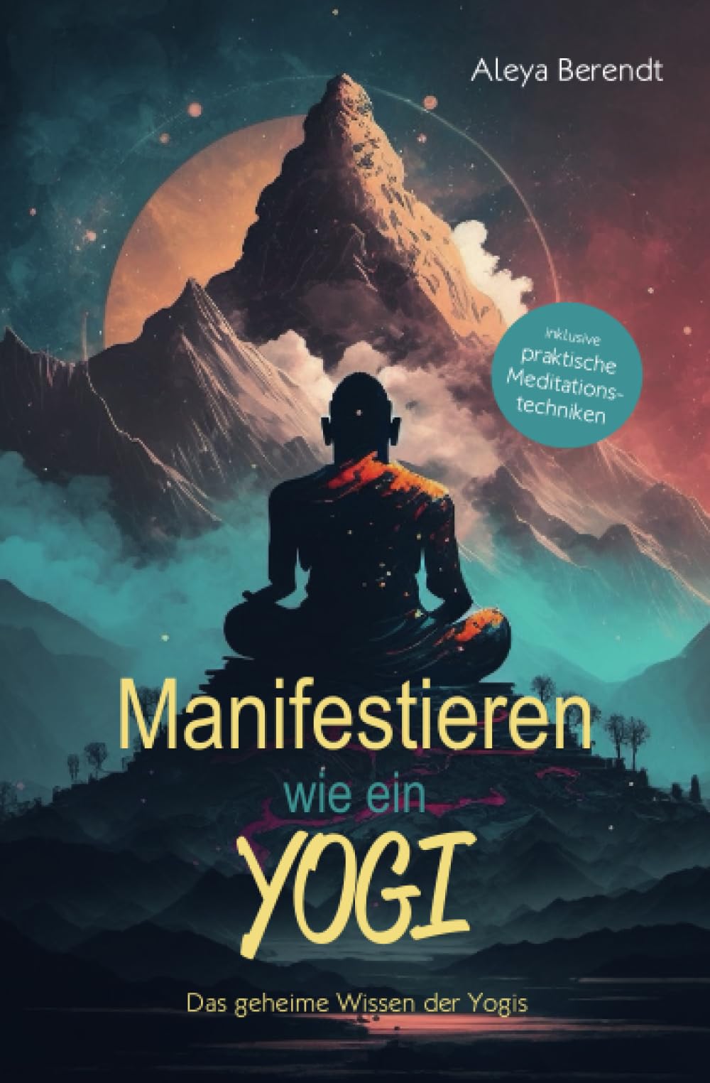 Manifestieren wie ein Yogi: Das geheime Wissen der Yogis book