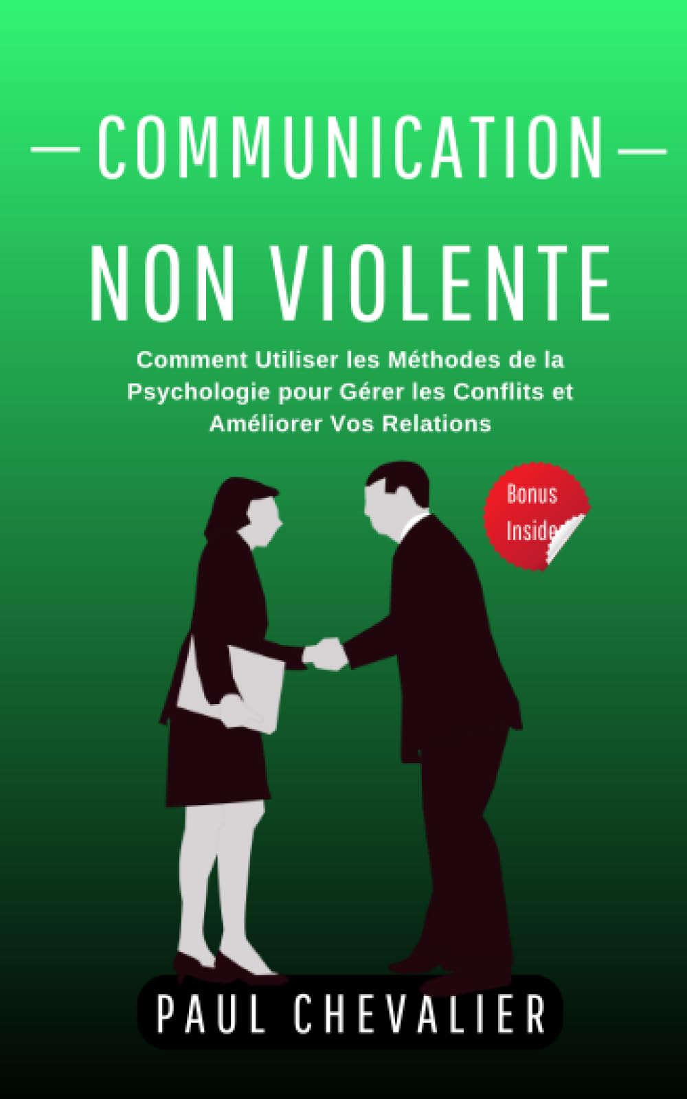Communication Non Violente: Comment Utiliser les Méthodes de la Psychologie pour Gérer les Conflits et Améliorer Vos Relations book