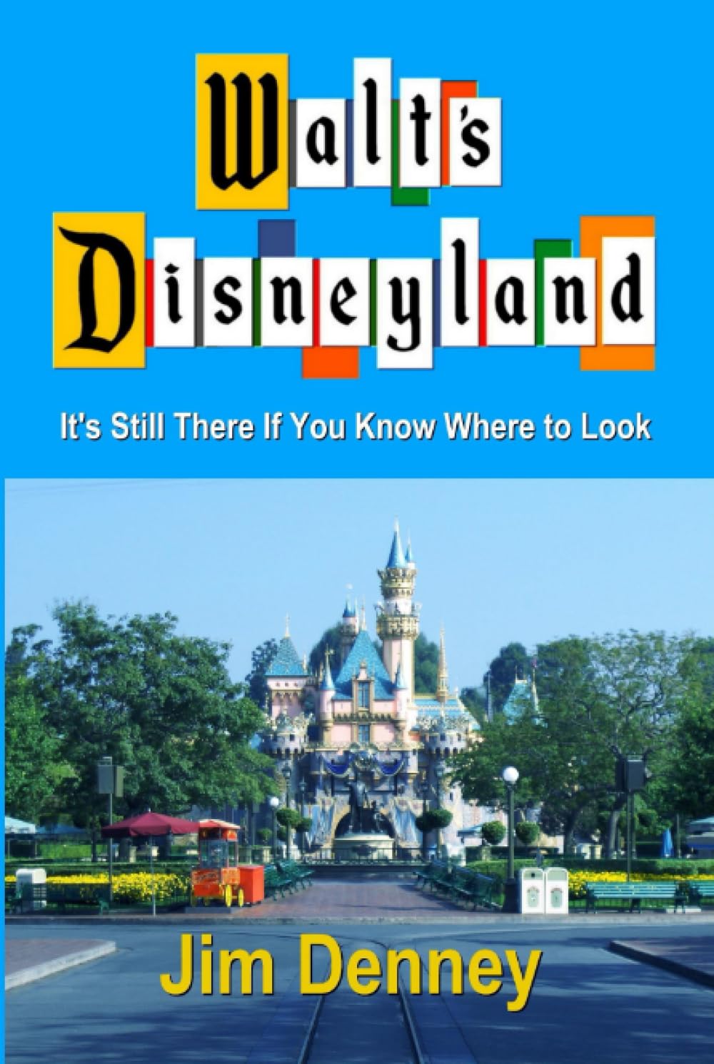 Walt's Disneyland: It's Still There If You Know Where to Look Art & Literature