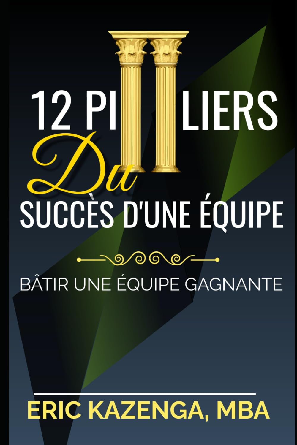12 PILIERS DU SUCCÈS D'UNE ÉQUIPE: BÂTIR UNE ÉQUIPE GAGNANTE book