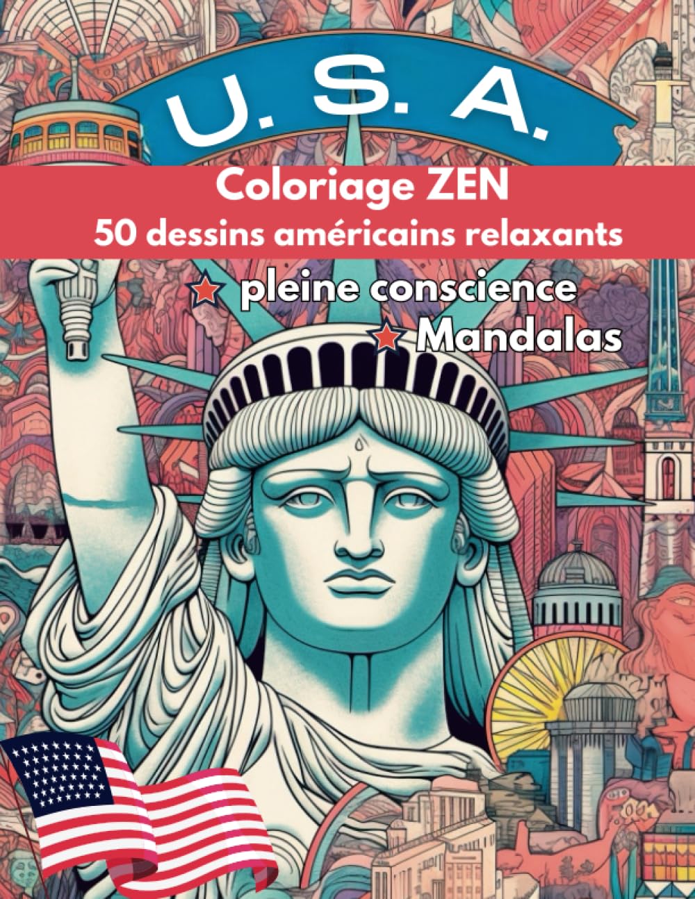 USA ! coloriage zen: 50 dessins américains relaxants. Pleine conscience, mandalas book